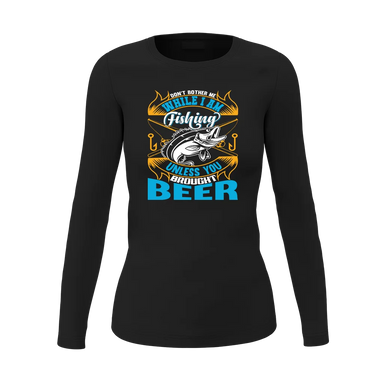 Don't Bother Me While I'm Fishing Women Long Sleeve Shirt